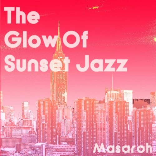 MASAROH / The Glow Of Sunset Jazz