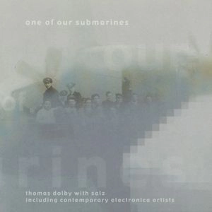 THOMAS DOLBY WITH SALZ / ONE OF OUR SUBMARINES