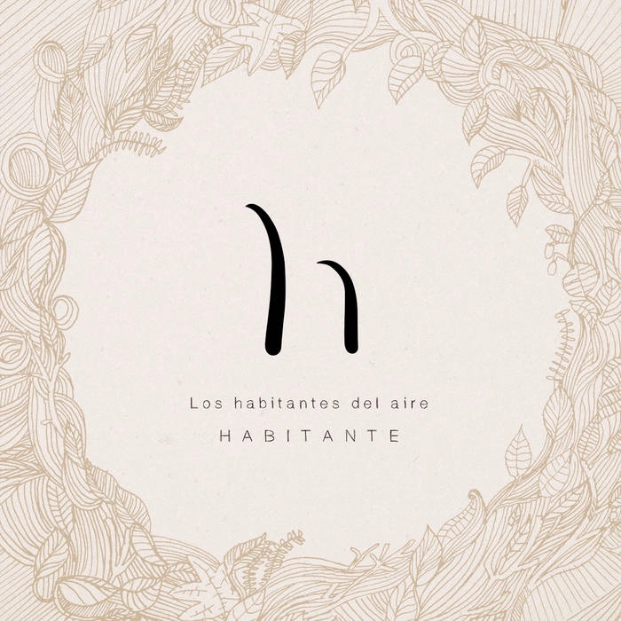 HABITANTE / アビタンテ / LOS HABITANTES DEL AIRE
