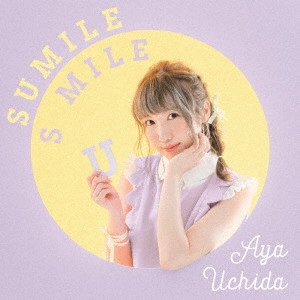 AYA UCHIDA / 内田彩 / SUMILE SMILE