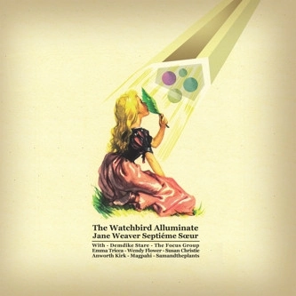JANE WEAVER / THE WATCHBIRD ALLUMINATE