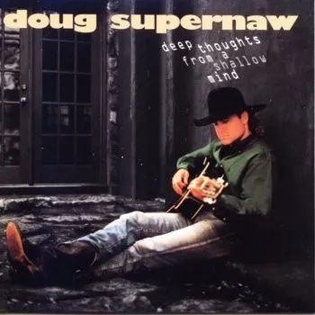 DOUG SUPERNAW / DEEP THOUGHTS FROM A SHALLOW MIND