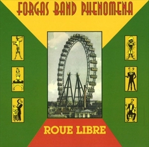 FORGAS BAND PHENOMENA / ROUE LIBRE