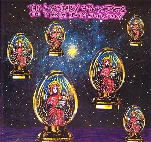 LEGENDARY PINK DOTS / レジェンダリー・ピンク・ドッツ / THE MARIA DIMENSION