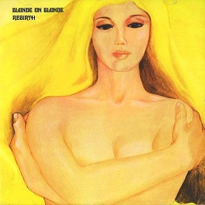 BLONDE ON BLONDE (PROG/PSYCHE) / ブロンド・オン・ブロンド / REBIRTH