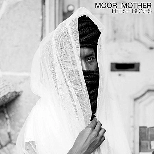 MOOR MOTHER / ムーア・マザー / FETISH BONES