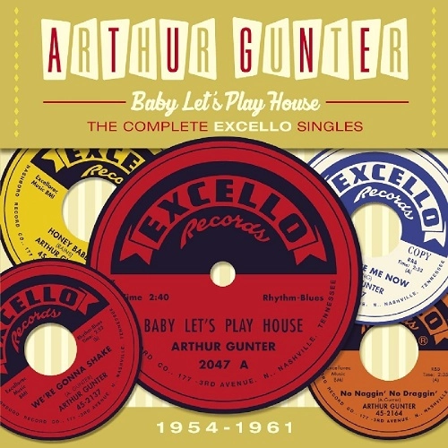 ARTHUR GUNTER / アーサー・ガンター / BABY LET'S PLAY HOUSE THE COMPLETE EXCELLO SINGLES 1954-1961 / WILD NEW ORLEANS PIANO AND PRODUCTIONS OF ALLEN TOUSSAINT 1958-1962