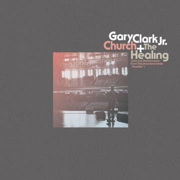 GARY CLARK JR. / ゲイリー・クラーク・ジュニア / HEALING LIVE / CHURCH LIVE