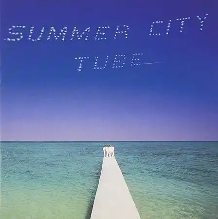 TUBE / チューブ / SUMMER CITY
