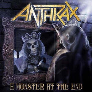 ANTHRAX / アンスラックス / MONSTERS AT THE END