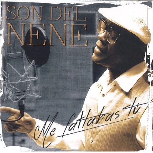 SON DEL NENE / ソン・デル・ネネ / ME FALTABAS TU