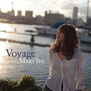 MAKI ITO / 伊東真紀 / ヴォヤージ / Voyage