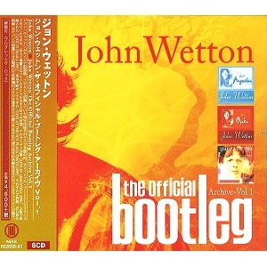 JOHN WETTON / ジョン・ウェットン / ジョン・ウェットン・ザ・オフィシャル・ブートレッグ・アーカイヴＶＯＬ．１ / JOHN WETTON THE OFFICIAL BOOTLEG ARCHIVE VOL.1