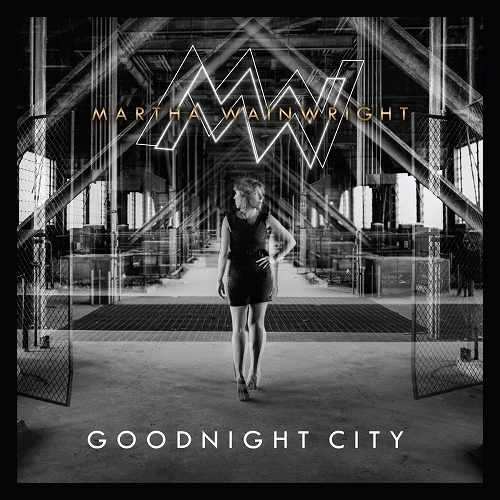 MARTHA WAINWRIGHT / マーサ・ウェインライト / GOODNIGHT CITY