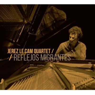 JEREZ LE CAM QUARTET / ヘレス・レ・カム・クアルテート / REFLEJOS MIGRANTES