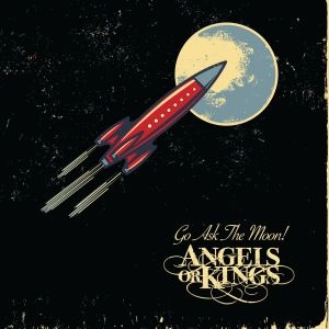 ANGELS OR KINGS / GO ASK THE MOON