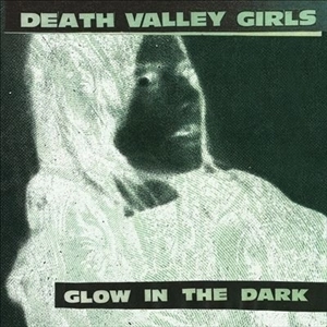 DEATH VALLEY GIRLS / GLOW IN THE DARK (CD)
