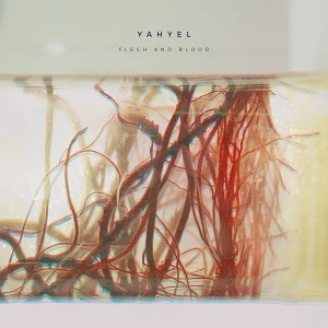 yahyel / Flesh and Blood