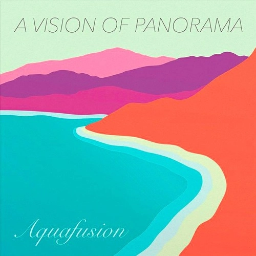 VISION OF PANORAMA / AQUAFUSION