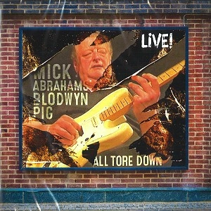 MICK ABRAHAMS' BLODWYN PIG / ALL TORE DOWN