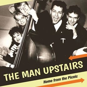 MAN UPSTAIRS / マン・アップステアーズ / ホーム･フロム･ザ･ピクニック