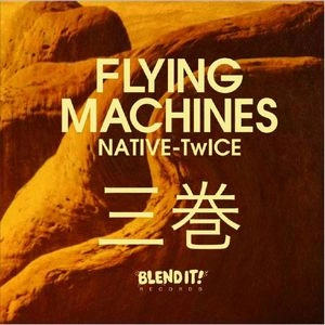 FLYING MACHINES / NATIVE TWICE VOLUME 3