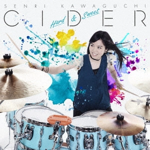 SENRI KAWAGUCHI / 川口千里 / CIDER ~Hard & Sweet~