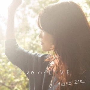 SAORI HAYAMI / 早見沙織 / live for LIVE