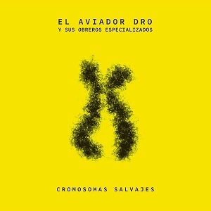 AVIADOR DRO / アビアドル・ドロ / CROMOSOMAS SALVAJES