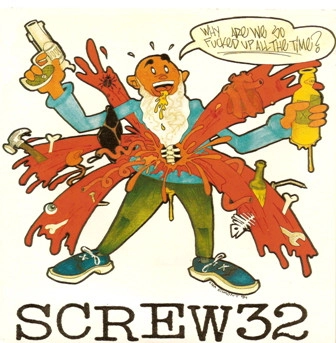 SCREW 32 / WHY ARE WE SO FUCKED UP ALL THE TIME?