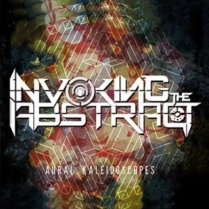 INVOKING THE ABSTRACT / AURAL KALEIDOSCOPES