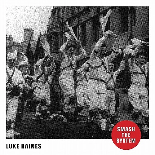 LUKE HAINES / ルーク・ヘインズ / SMASH THE SYSTEM
