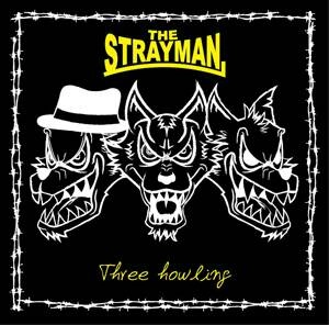 THE STRAYMAN / Three howling
