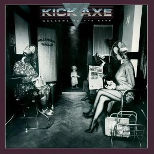 KICK AXE / キック・アクス / WELCOME TO THE CLUB