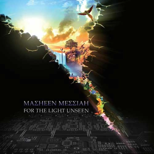 MASHEEN MESSIAH / マシーン・メサイア / フォー･ザ･ライト･アンシーン / FOR THE LIGHT UNSEEN