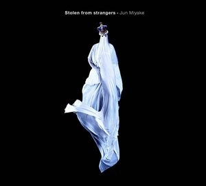JUN MIYAKE / 三宅純 / ストールン･フロム･ストレンジャーズ（+2） / Stolen from strangers(+2)