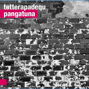 TETTERAPADEQU / PANGATUNA