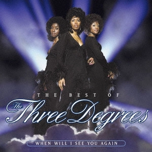 THREE DEGREES / スリー・ディグリーズ / ザ・ベスト・オブ・スリー・ディグリーズ / THE BEST OF THE THREE DEGREES: WHEN WILL I SEE YOU AGAIN