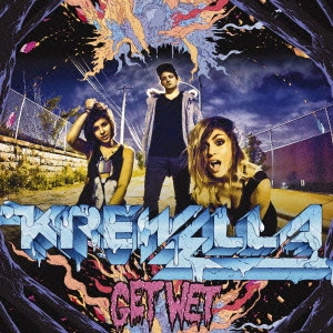 KREWELLA / クルーウェラ / ゲット・ウェット