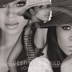 DESTINY'S CHILD / デスティニーズ・チャイルド / ラヴソングス / LOVE SONGS