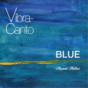 MEGUMI HATTORI / 服部恵 / ビブラ･カント･ブルー / Vibra-canto BLUE