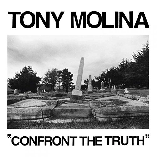 TONY MOLINA / CONFRONT THE TRUTH