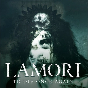 LAMORI / ラモリィ / トゥ･ダイ･ワンス･アゲイン / TO DIE ONCE AGAIN