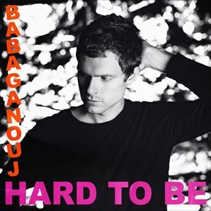 BABAGANOUJ / バブガニューシュ / HARD TO BE
