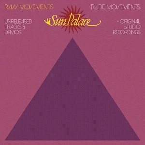 SUN PALACE / サン・パレス / RAW MOVEMENTS / RUDE MOVEMENTS