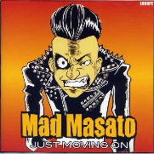 MAD MASATO / マッドマサト / JUST MOVING ON