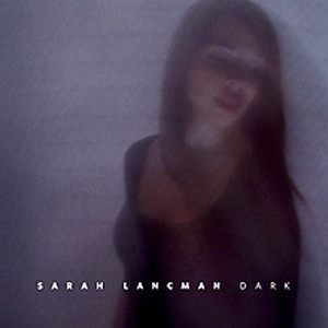 SARAH LANCMAN / サラ・ランクマン / DARK