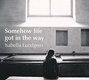 ISABELLA LUNDGREN / イザベラ・ラングレン / SOUMEHOW LIFE GET IN THE WAY