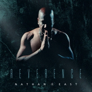 NATHAN EAST / ネイザン・イースト / Reverence
