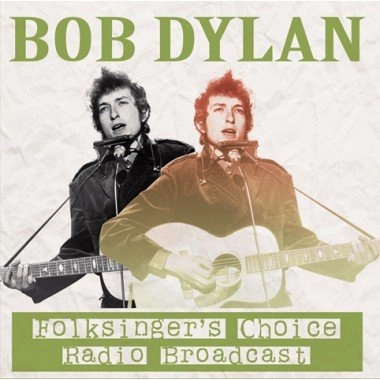 BOB DYLAN / ボブ・ディラン / FOLKSINGER'S CHOICE RADIO BROADCAST